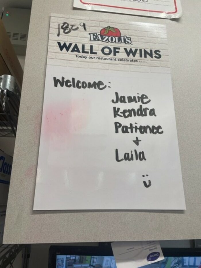 1809 - Fazoli's Wall of Wins - Welcome: Jamie, Kendra, Patience + Laila :)