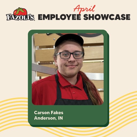 Fazoli's April Employee Showcase - Carson Fakes - Anderson, IN